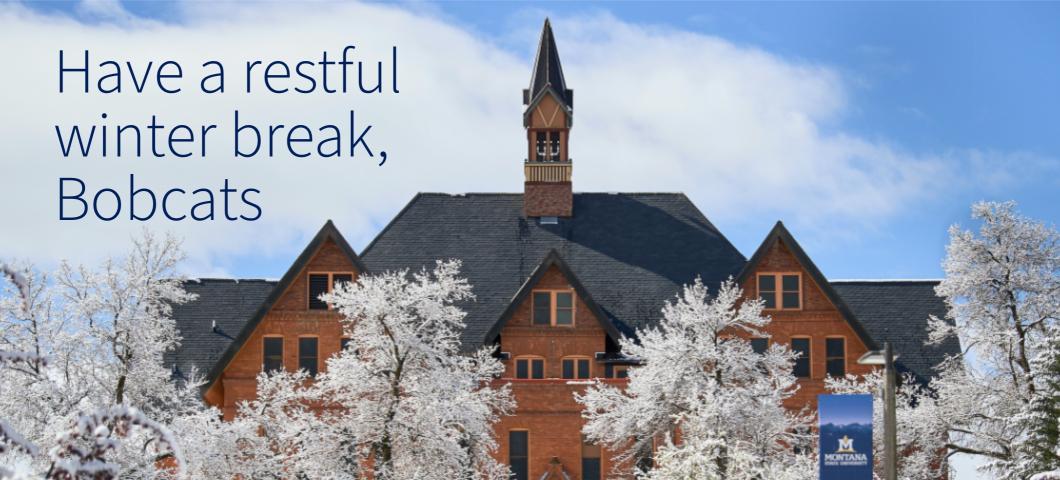 Have a restful winter break, Bobcats