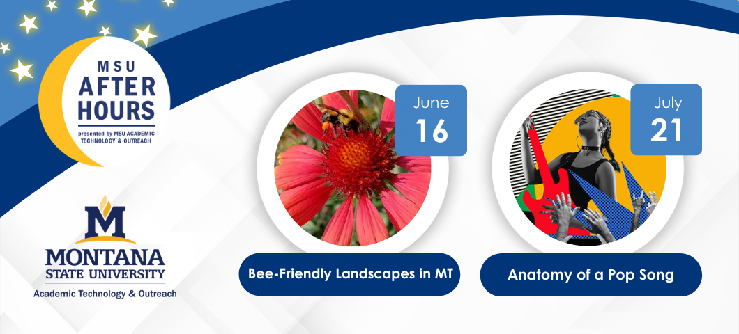 MSU After Hours registration is open for "Bee-Friendly Landscapes" in MT on June 16 and "Anatomy of a Pop Song" on July 21.

A close up photo of a bee on a red flower. A graphic of a girl playing a red electrical guitar with a black and yellow background.