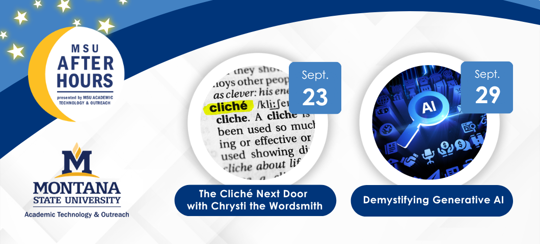 MSU After Hours registration is open for "The Cliche Next Door with Chrysti the Wordsmith" on September 23 and "Demystifying Generative AI" on September 29.

Decorative photos.