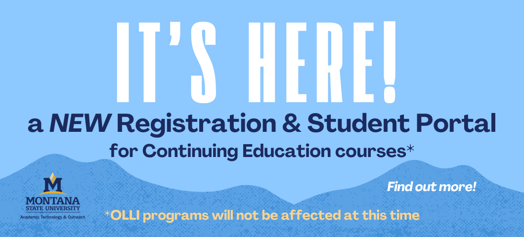 It's Here!
a NEW registration and student portal for Continuing Education courses. Find out more! 

*OLLI programs will not be affected at this time. 