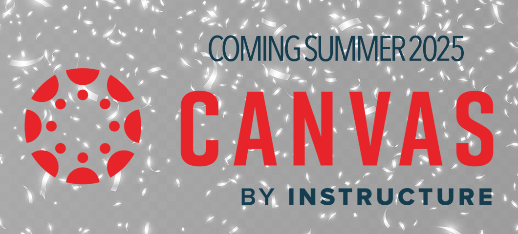 Coming Summer 2025:  Canvas by Instructure