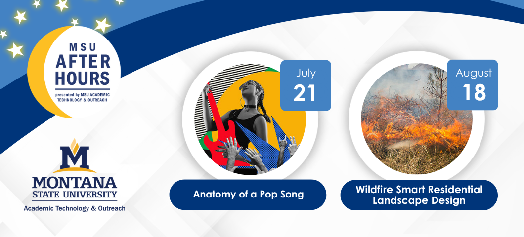 MSU After Hours registration is open for "Anatomy of a Pop Song" on July 21 and "Wildfire Smart Residential Landscape Design" on August 18.

A graphic of a girl playing a red electrical guitar. A photo of fire in dry grass.