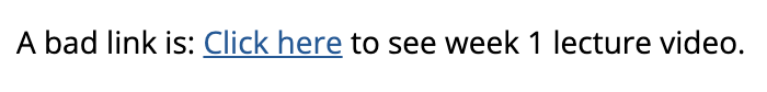A bad link is: Click here to see week 1 lecture video.