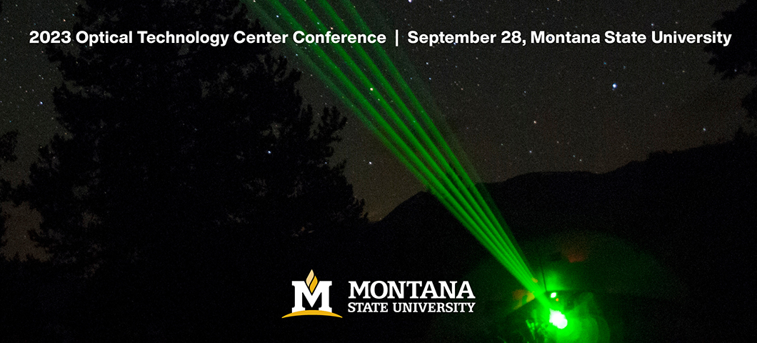 2023 Optical Technology Center Conference, September 28, Montana State University, Bozeman
