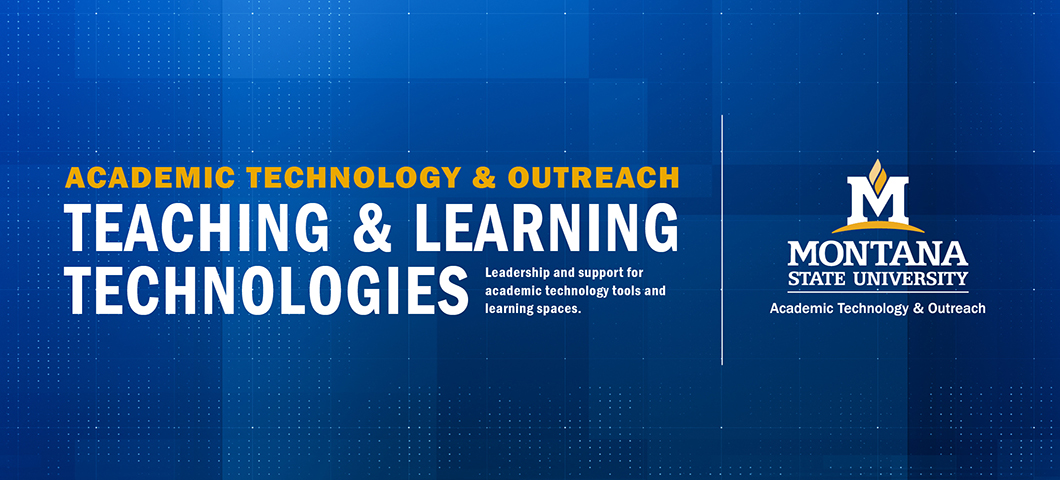 Academic Technology and Outreach Teaching and Learning Technologies:  Leadership and support for academic technology tools and learning spaces
